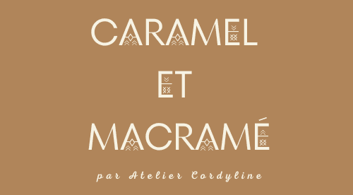 caramel et macramé 
par atelier cordyline